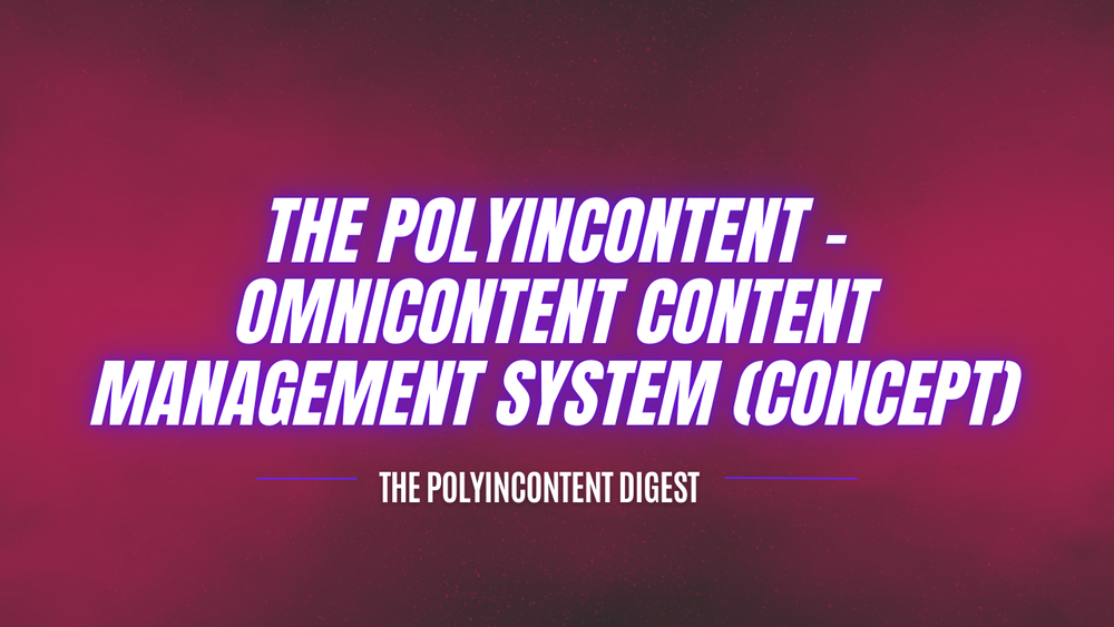 The PolyInContent - OmniContent Content Management System (Concept)