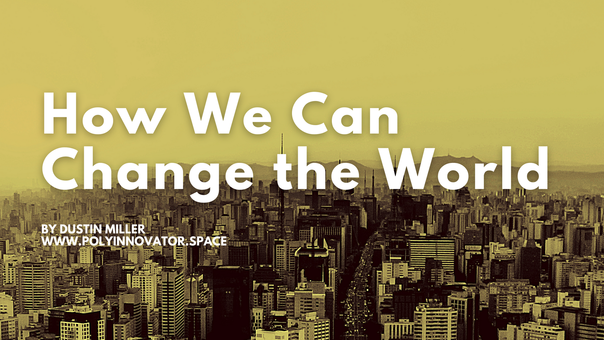 How We Can Change the World