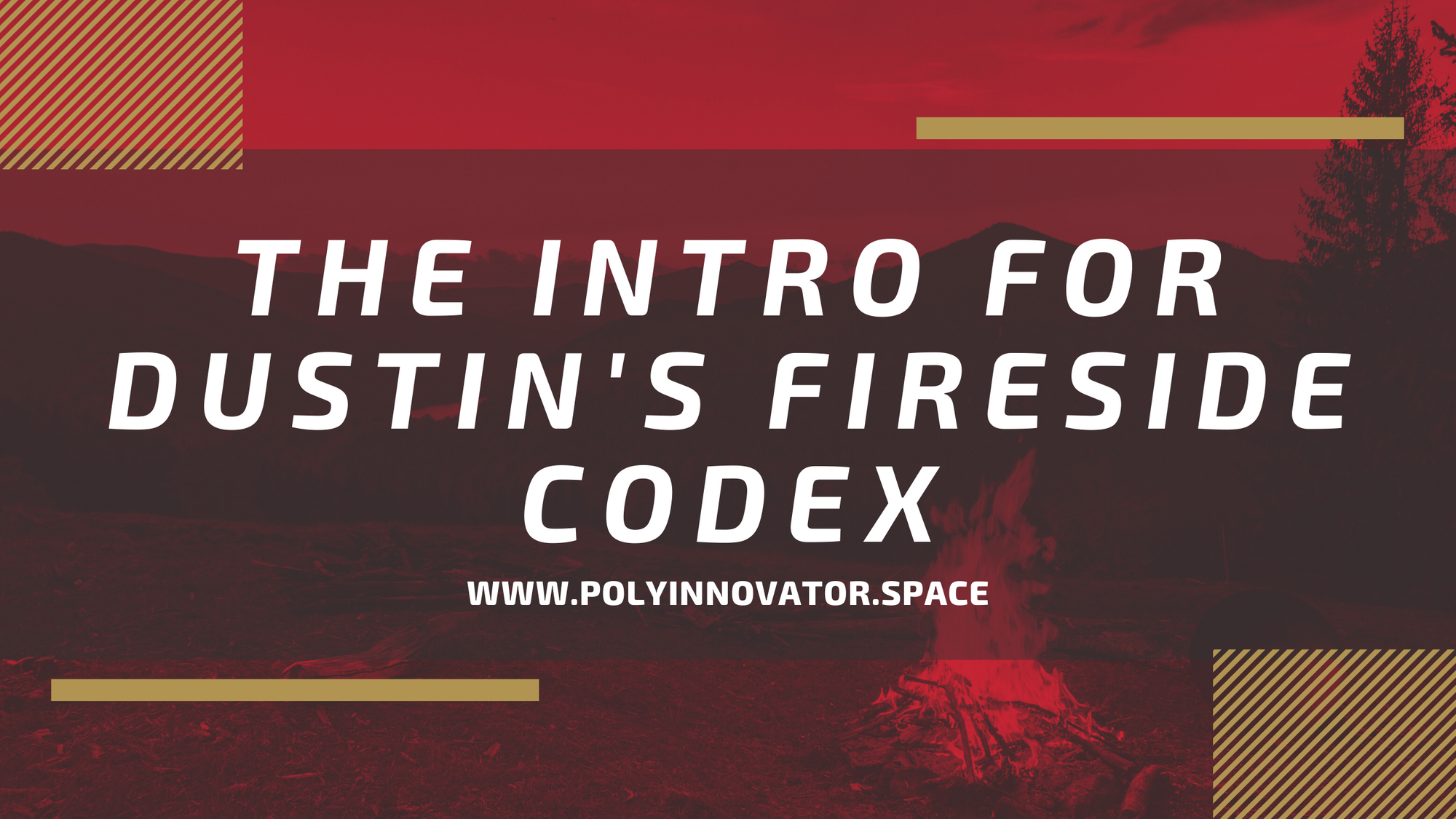 The Intro for Dustin's Fireside Codex