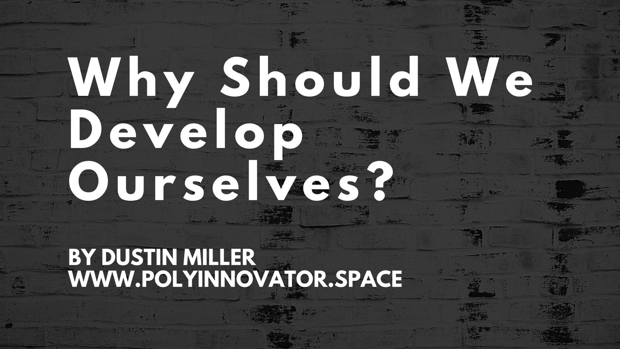 Why Should We Develop Ourselves?