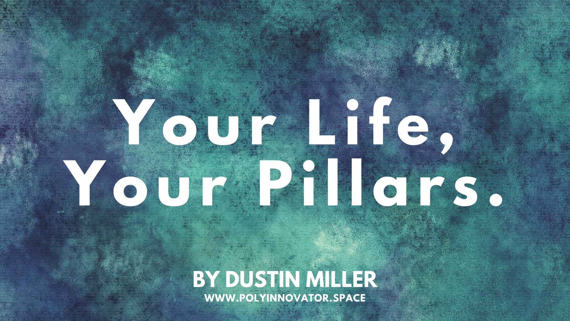 Your Life, Your Pillars.