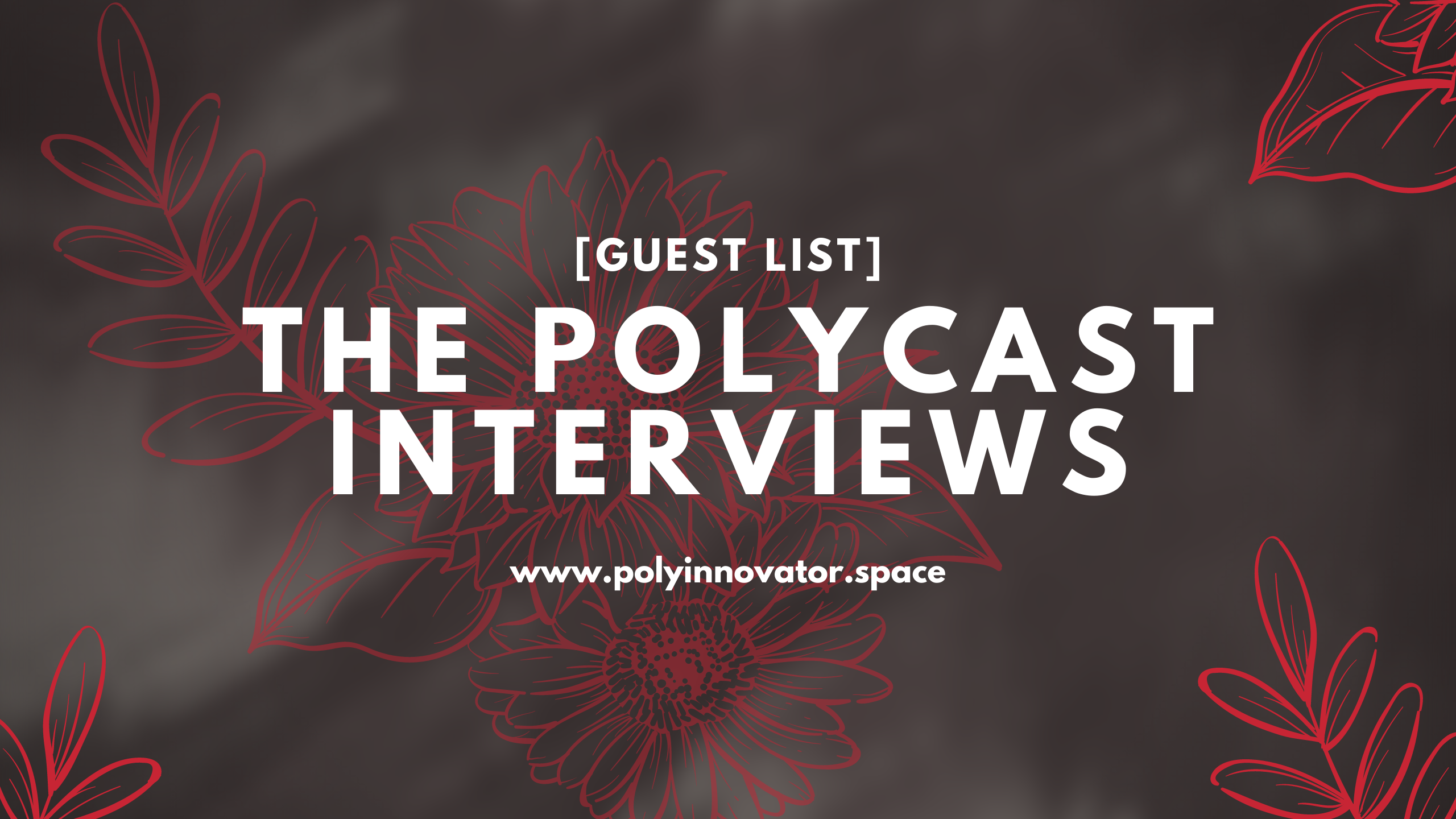 The PolyCast Interviews [Guest List]