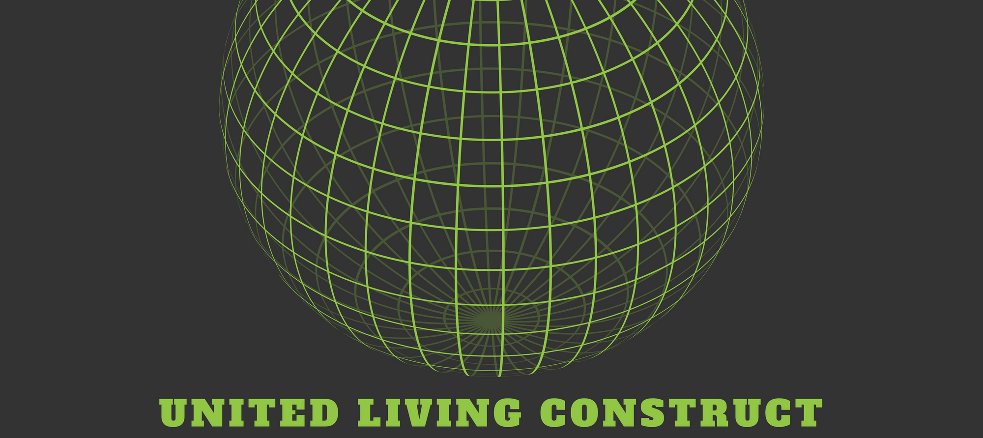 The United Living Construct [U.L.C.]