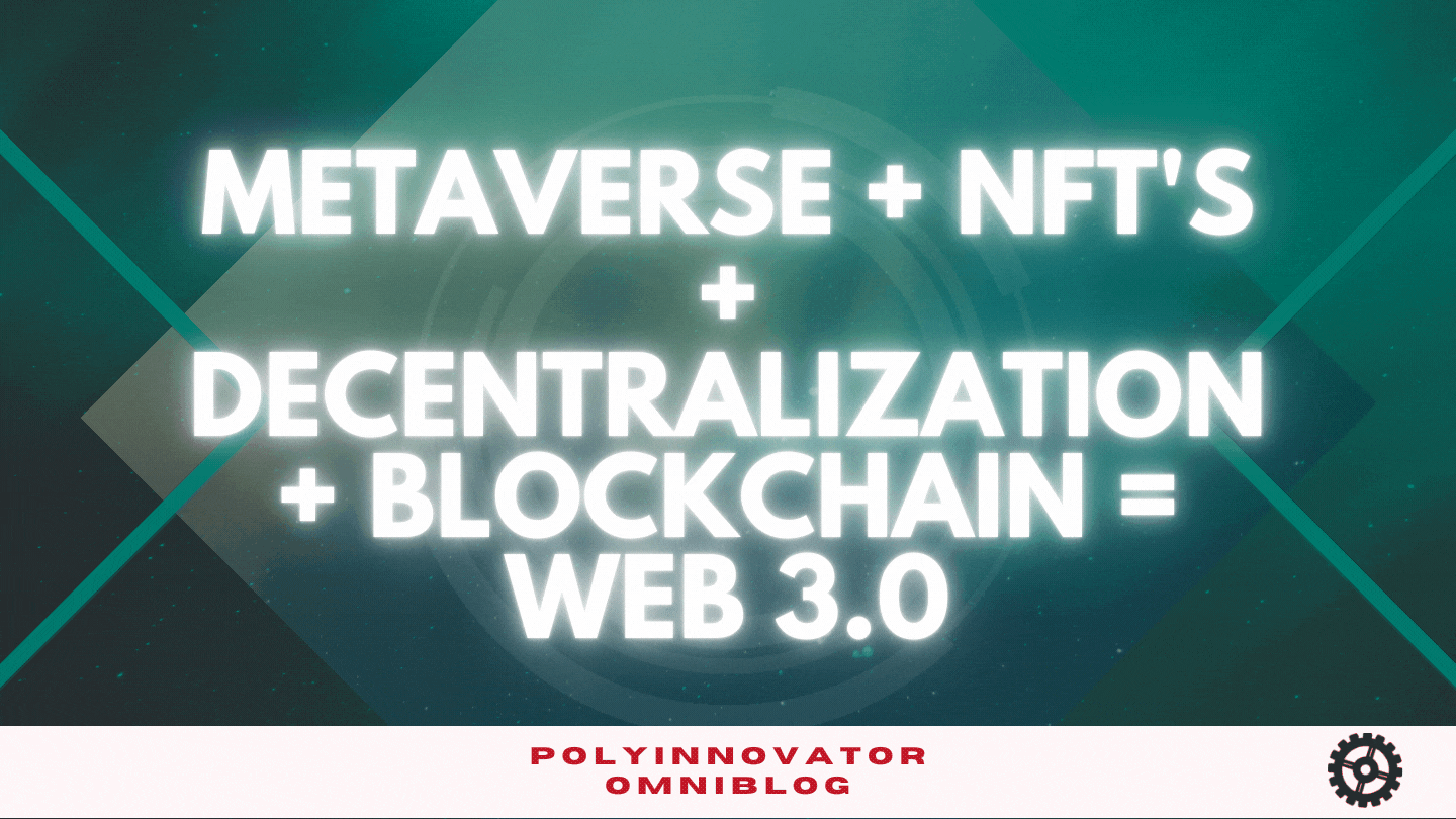 MetaVerse + NFT's + Decentralization + Blockchain = Web 3.0
