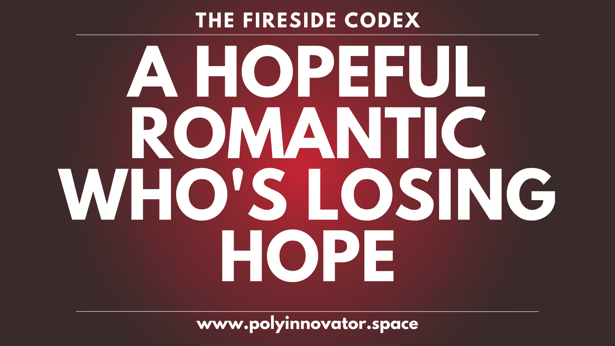 A Hopeful Romantic who's Losing Hope