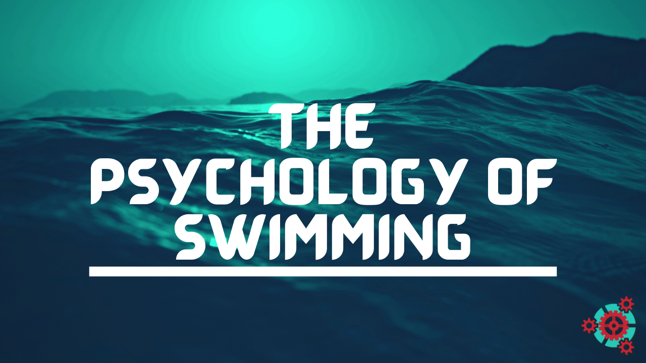 7 - The Psychology of Swimming