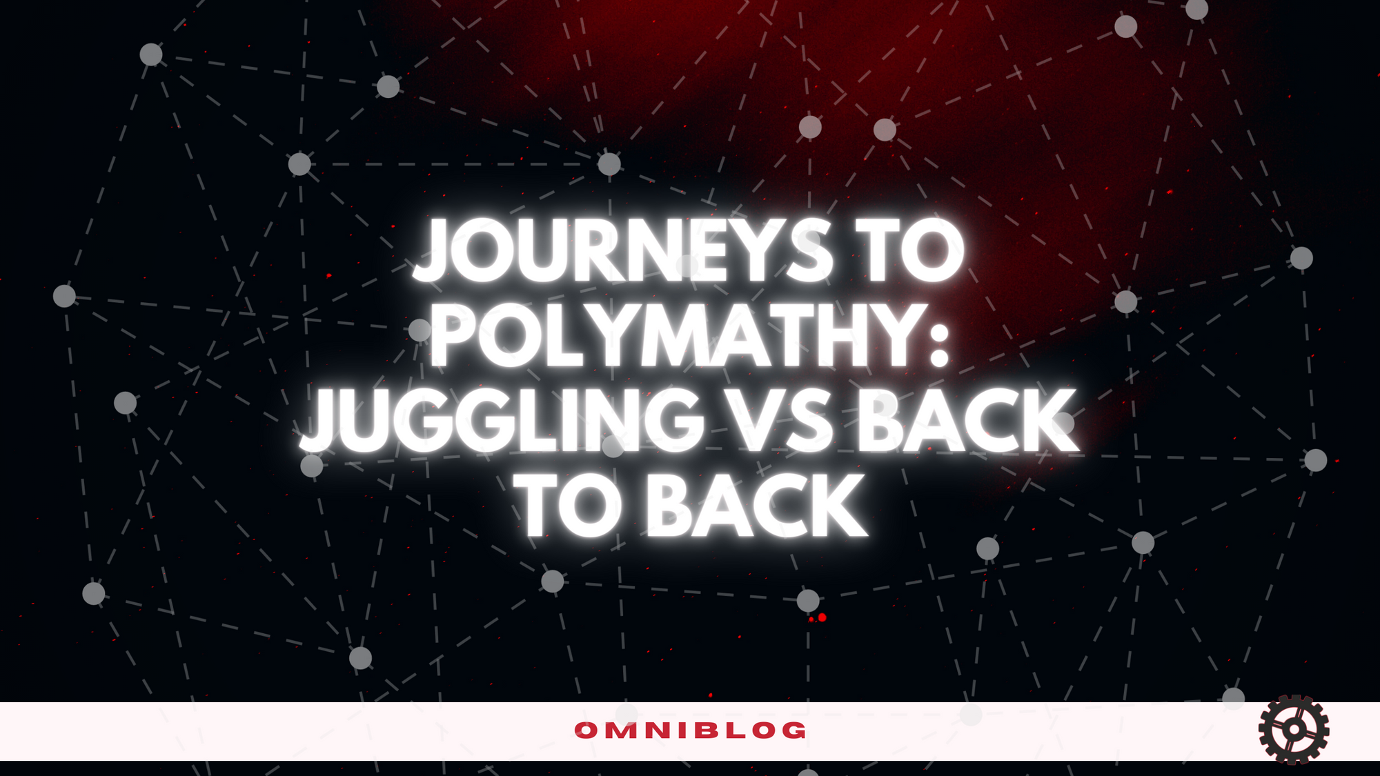 Journeys to Polymathy: Juggling vs Back to Back