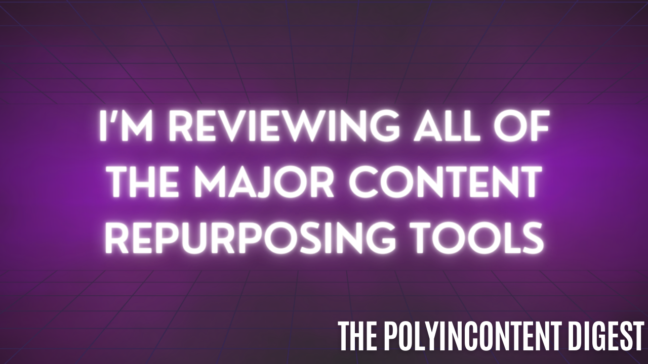 I’m Reviewing All of the Major Content Repurposing Tools