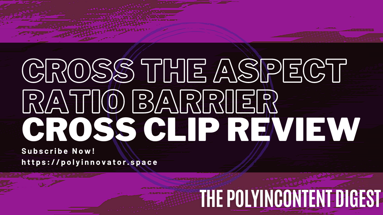 Cross the Aspect Ratio Barrier for YOUR Clips (CrossClip Reivew)