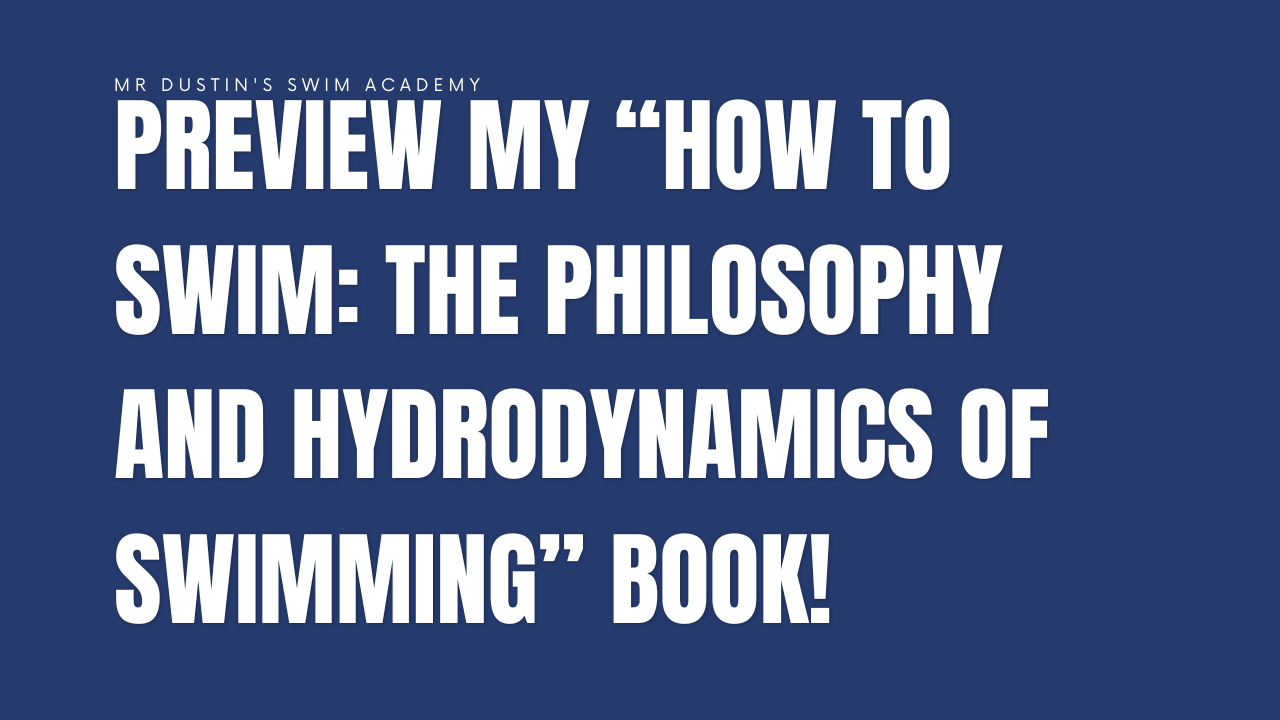 Preview my “How To Swim: The Philosophy and Hydrodynamics of Swimming” Book!