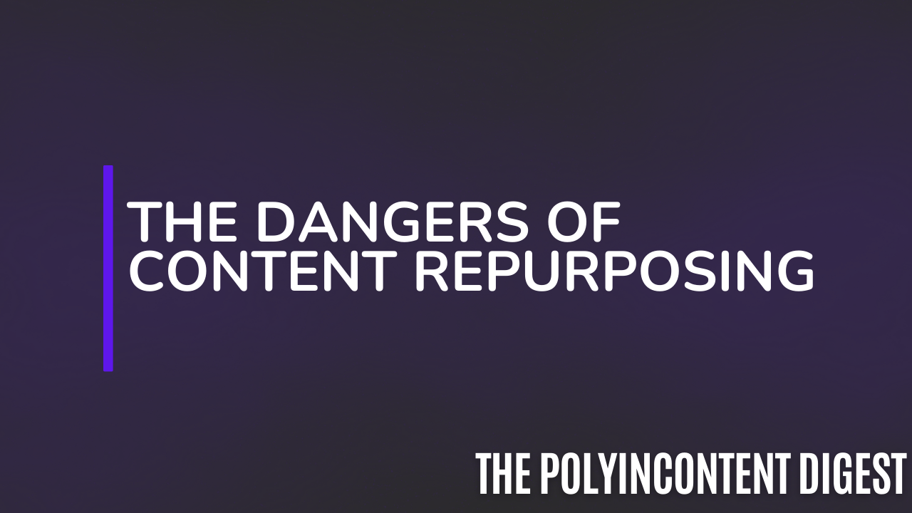 The Dangers of Content Repurposing