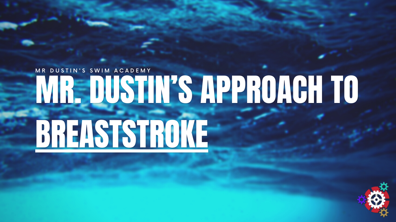 54 - Mr. Dustin’s Approach to Breaststroke