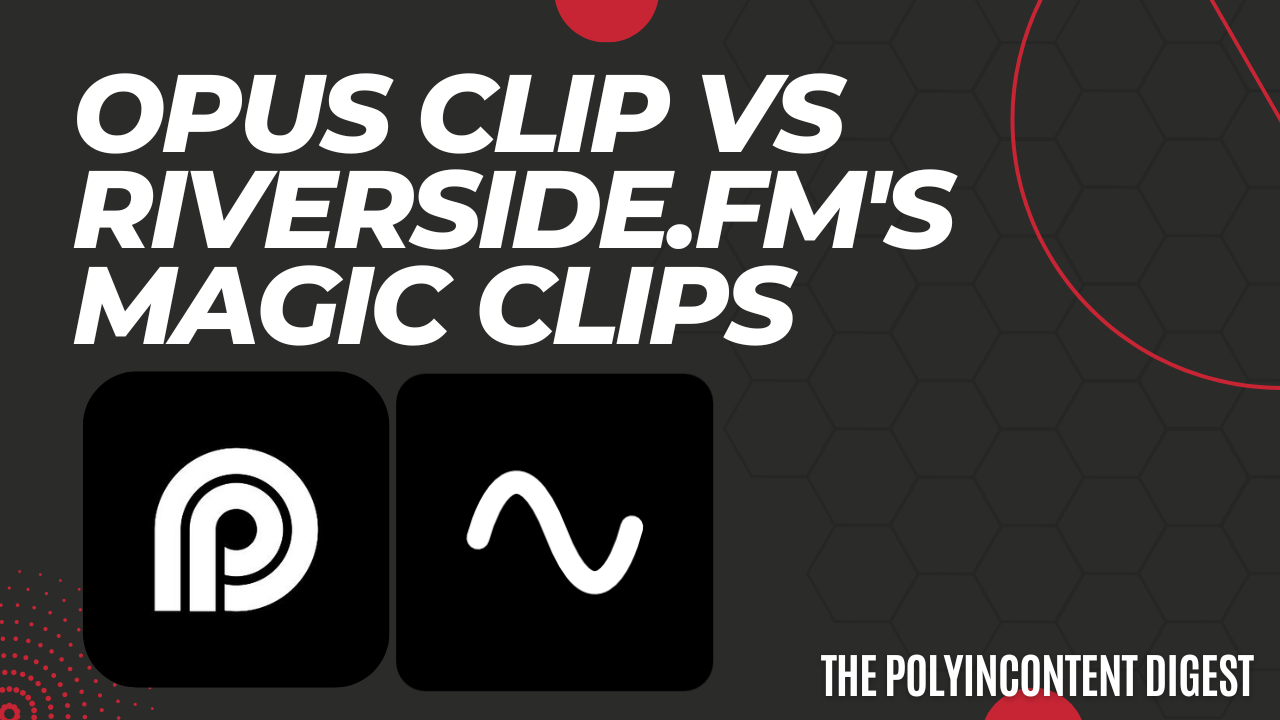 Opus Clip vs Riverside.fm's Magic Clips