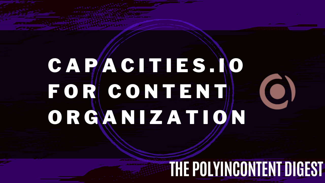 Capacities.io for Content Organization