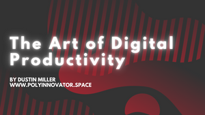 The Art of Digital Productivity