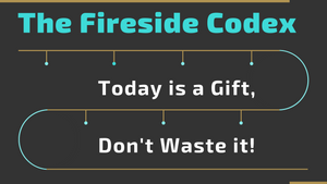 Today is a Gift, Don't Waste it!