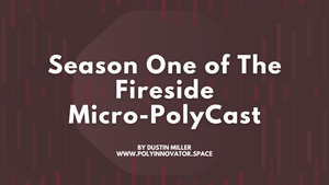 Season One of The Fireside Micro-PolyCast