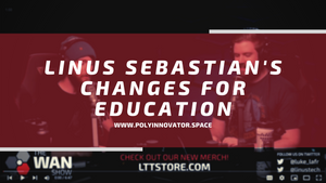 LLT - Linus Sebastian's Changes for Education