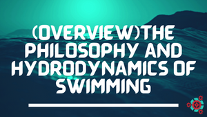 [Overview] The Philosophy and Hydrodynamics of Swimming