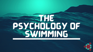 The Psychology of Swimming