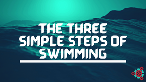 The Three Simple Steps of Swimming
