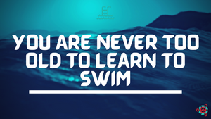 You are NEVER Too Old to Learn to Swim