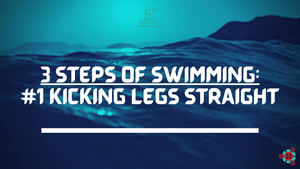 3 Steps of Swimming: #1 Kicking Legs Straight