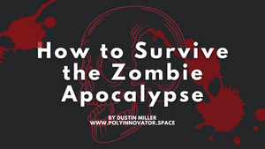 How to Survive the Zombie Apocalypse
