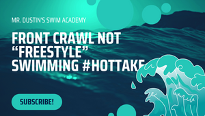 Front Crawl NOT “Freestyle” Swimming #HotTake