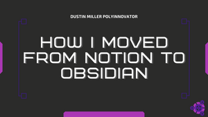 How I moved from Notion to Obsidian