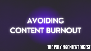 Avoiding Content Burnout