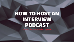 How to Host an Interview Podcast