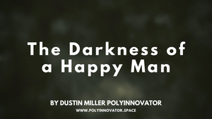 The Darkness of a Happy Man