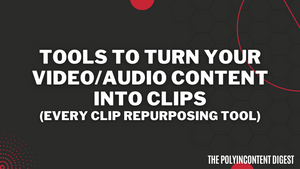 Tools to Turn YOUR Video/Audio Content into Clips (Every Clip Repurposing Tool)