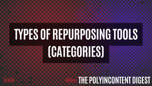 Types of Repurposing Tools (Categories)