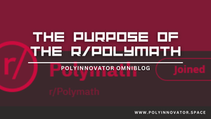 The Purpose of the r/Polymath - Polymath Subreddit