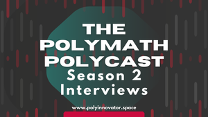Season Two of The Polymath Polycast Interviews