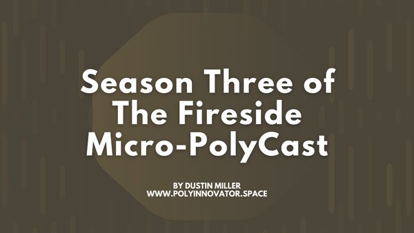 Season Three of The Fireside Micro-PolyCast