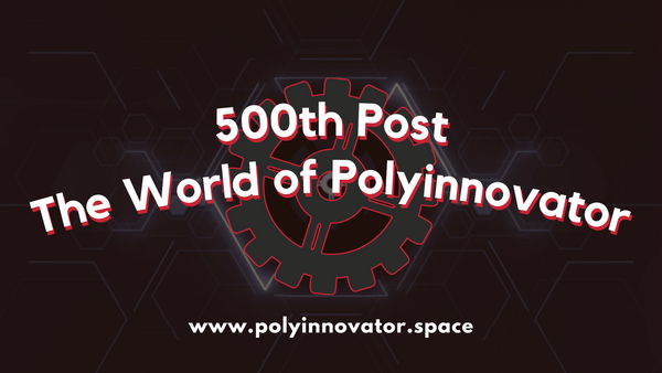 500th Post - The World of Polyinnovator